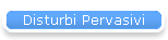 Disturbi Pervasivi